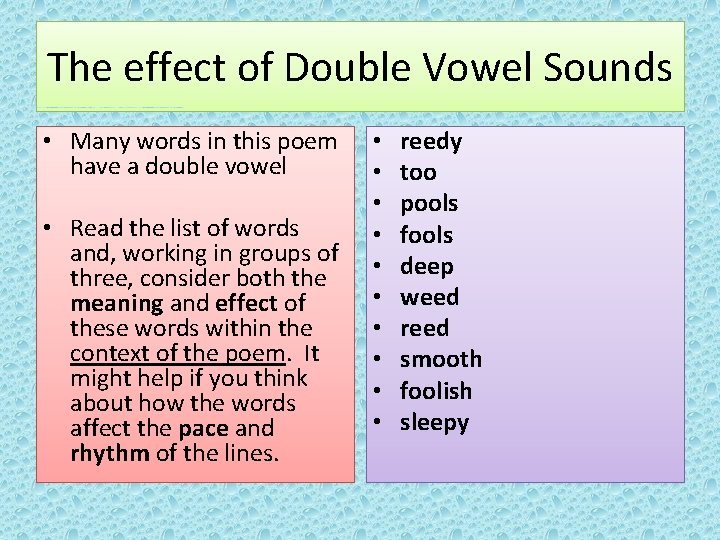 The effect of Double Vowel Sounds • Many words in this poem have a The effect of Double Vowel Sounds • Many words in this poem have a