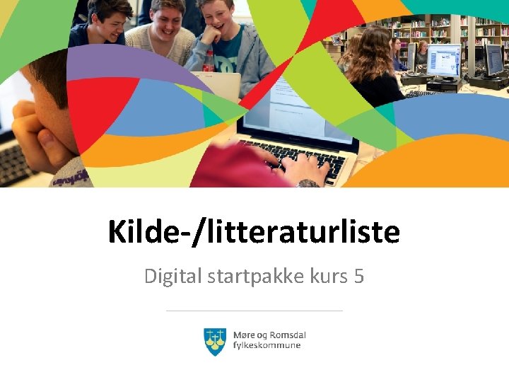 Kilde-/litteraturliste Digital startpakke kurs 5 