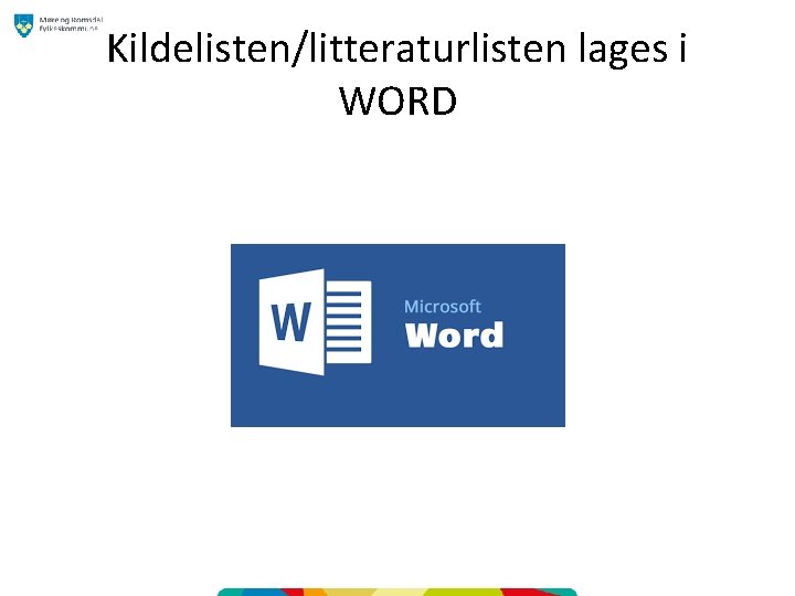 Kildelisten/litteraturlisten lages i WORD 