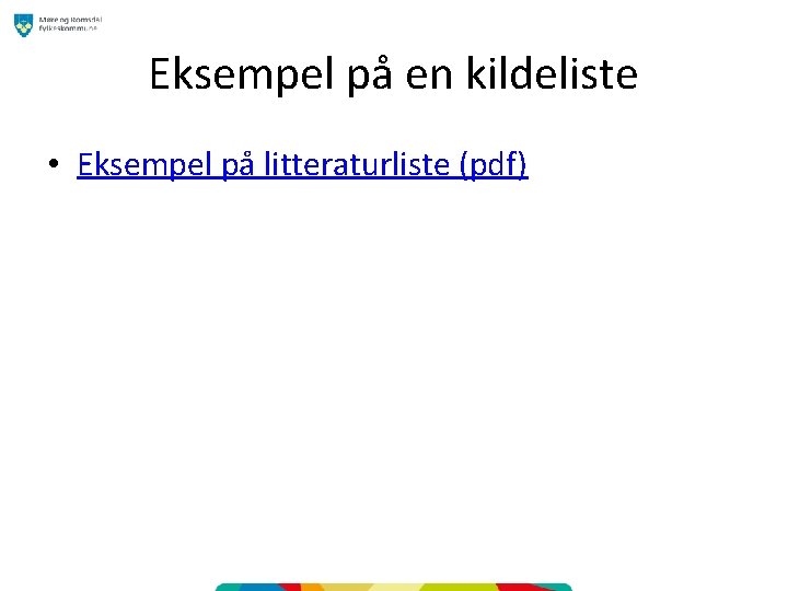 Eksempel på en kildeliste • Eksempel på litteraturliste (pdf) 