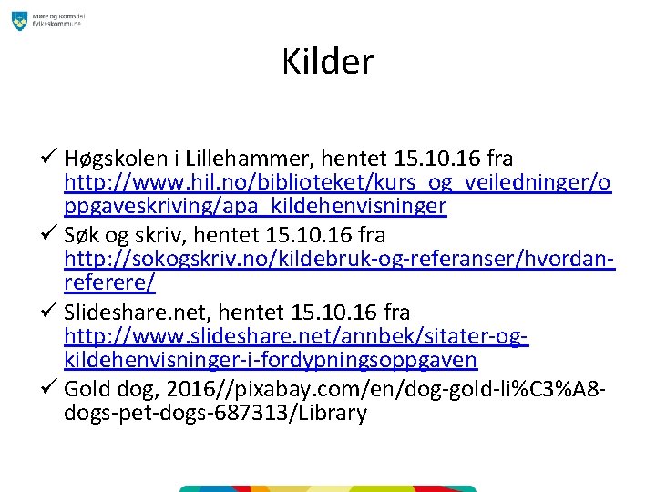 Kilder ü Høgskolen i Lillehammer, hentet 15. 10. 16 fra http: //www. hil. no/biblioteket/kurs_og_veiledninger/o