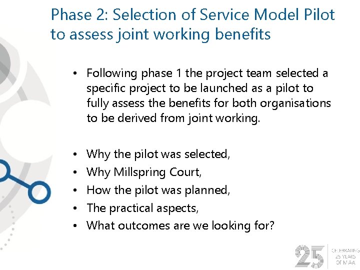 Phase 2: Selection of Service Model Pilot to assess joint working benefits • Following