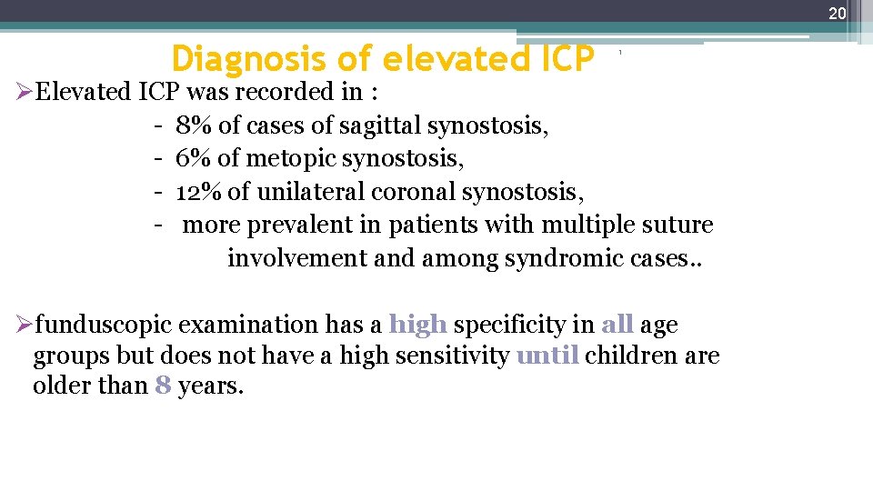 20 Diagnosis of elevated ICP 1 ØElevated ICP was recorded in : - 8%
