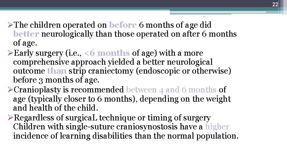 22 1 ØThe children operated on before 6 months of age did better neurologically