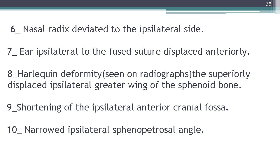 35 1 6_ Nasal radix deviated to the ipsilateral side. 7_ Ear ipsilateral to