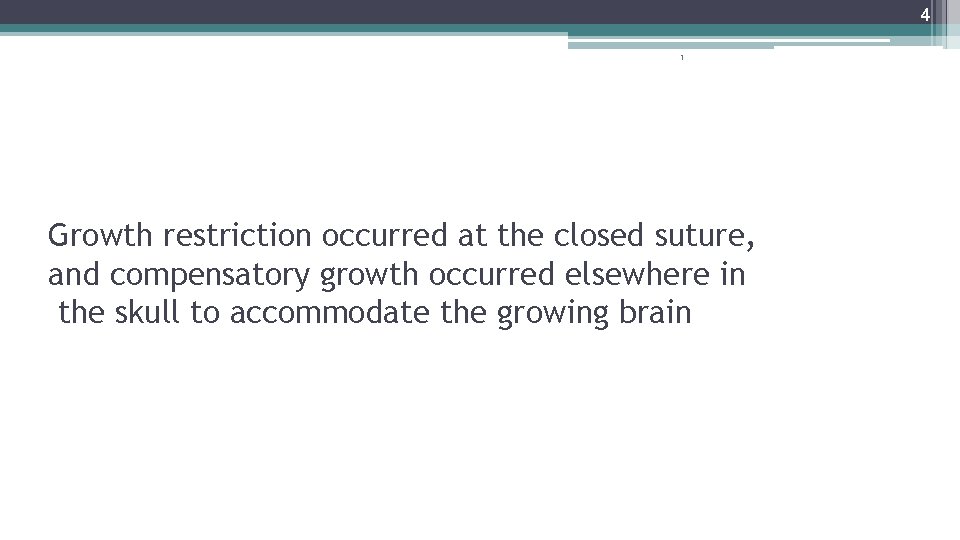 4 1 Growth restriction occurred at the closed suture, and compensatory growth occurred elsewhere