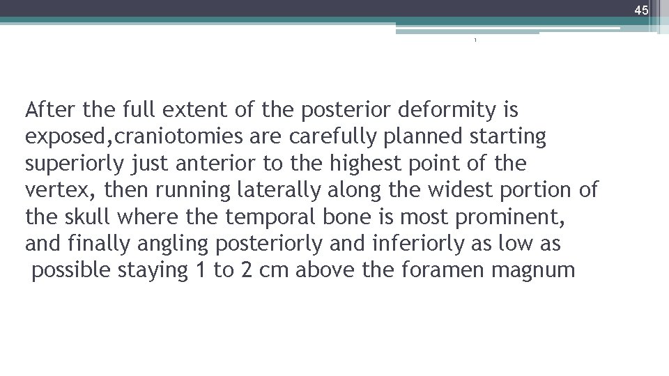 45 1 After the full extent of the posterior deformity is exposed, craniotomies are