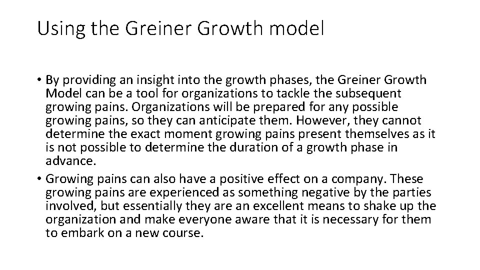 Using the Greiner Growth model • By providing an insight into the growth phases,