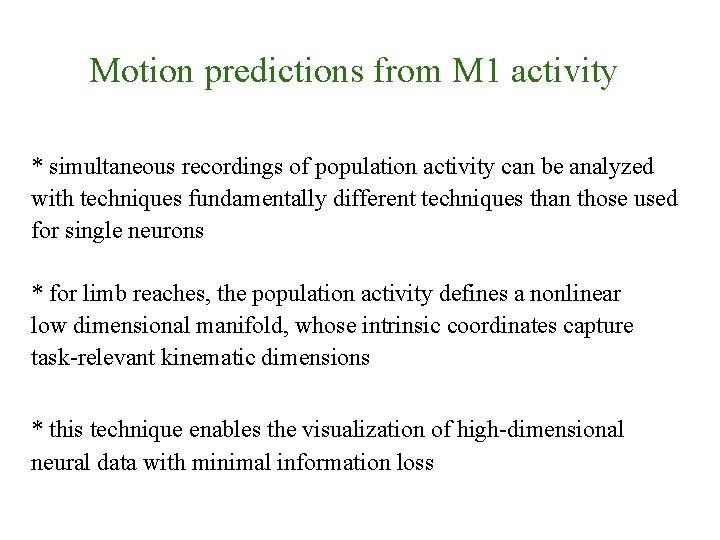 Motion predictions from M 1 activity * simultaneous recordings of population activity can be