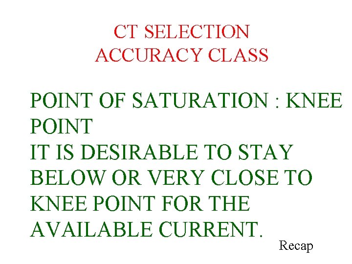 CT SELECTION ACCURACY CLASS POINT OF SATURATION : KNEE POINT IT IS DESIRABLE TO