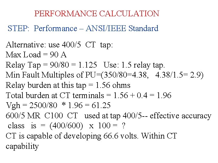 PERFORMANCE CALCULATION STEP: Performance – ANSI/IEEE Standard Alternative: use 400/5 CT tap: Max Load