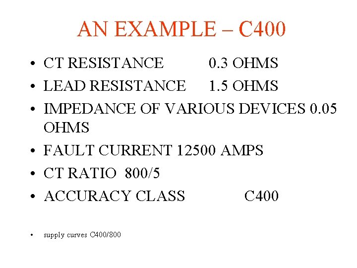 AN EXAMPLE – C 400 • CT RESISTANCE 0. 3 OHMS • LEAD RESISTANCE