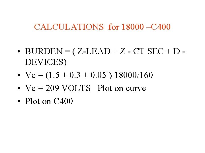 CALCULATIONS for 18000 –C 400 • BURDEN = ( Z-LEAD + Z - CT