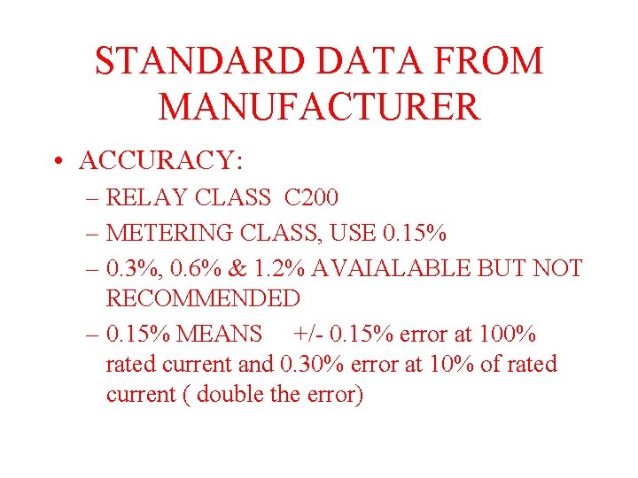 STANDARD DATA FROM MANUFACTURER • ACCURACY: – RELAY CLASS C 200 – METERING CLASS,