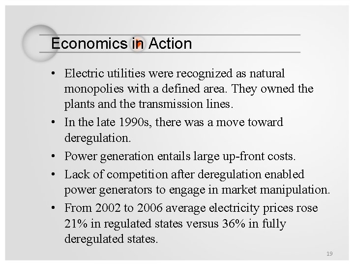 Economics in Action • Electric utilities were recognized as natural monopolies with a defined