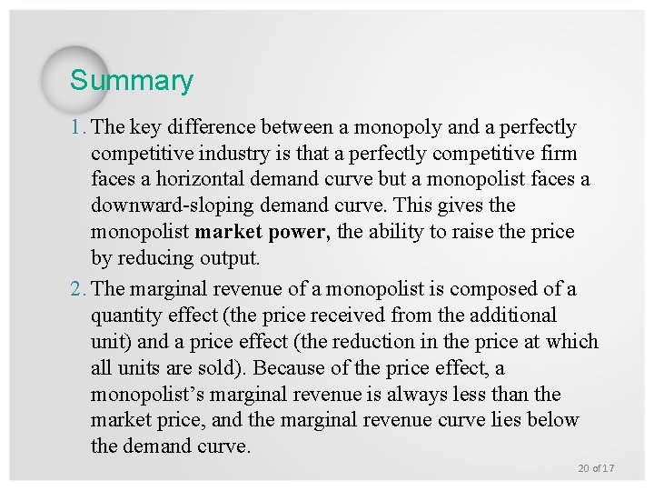 Summary 1. The key difference between a monopoly and a perfectly competitive industry is