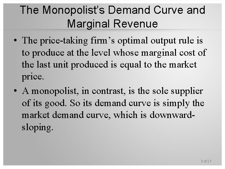 The Monopolist’s Demand Curve and Marginal Revenue • The price-taking firm’s optimal output rule