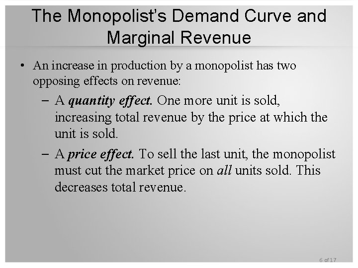 The Monopolist’s Demand Curve and Marginal Revenue • An increase in production by a