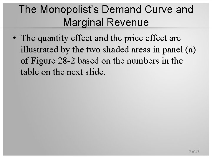 The Monopolist’s Demand Curve and Marginal Revenue • The quantity effect and the price