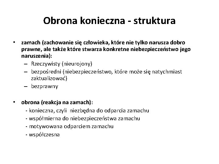 Obrona konieczna - struktura • zamach (zachowanie się człowieka, które nie tylko narusza dobro Obrona konieczna - struktura • zamach (zachowanie się człowieka, które nie tylko narusza dobro