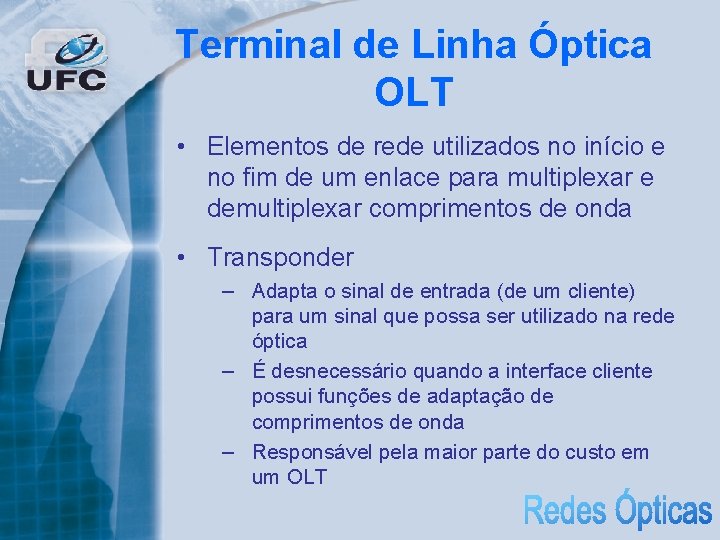 Terminal de Linha Óptica OLT • Elementos de rede utilizados no início e no