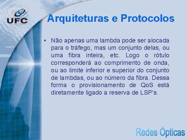 Arquiteturas e Protocolos • Não apenas uma lambda pode ser alocada para o tráfego,