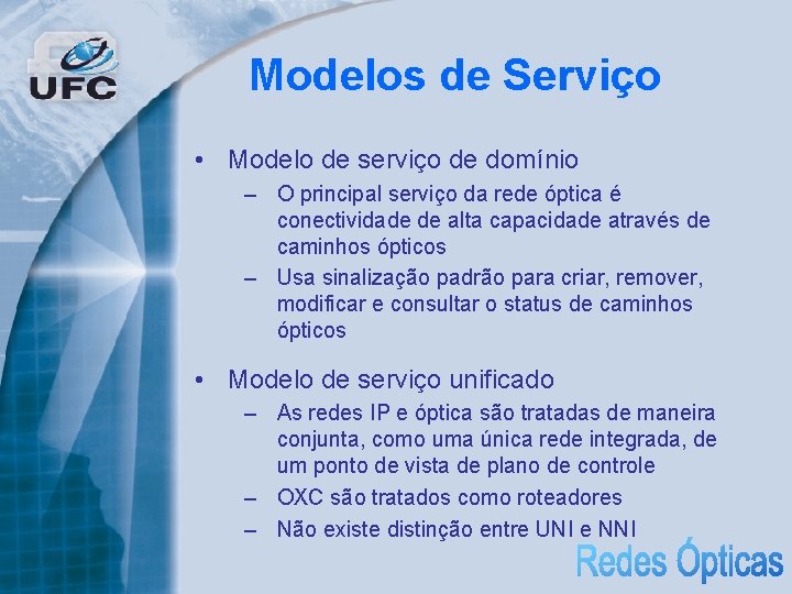Modelos de Serviço • Modelo de serviço de domínio – O principal serviço da