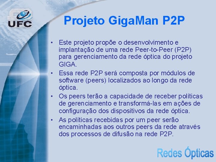 Projeto Giga. Man P 2 P • Este projeto propõe o desenvolvimento e implantação