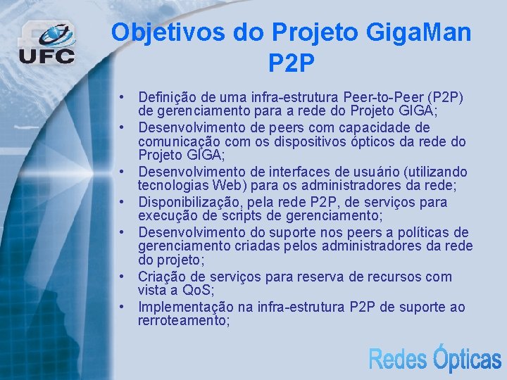 Objetivos do Projeto Giga. Man P 2 P • Definição de uma infra-estrutura Peer-to-Peer