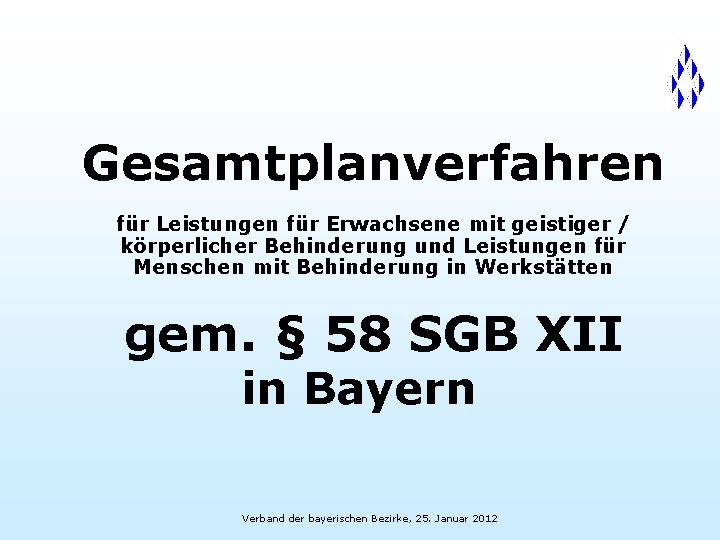 Gesamtplanverfahren für Leistungen für Erwachsene mit geistiger / körperlicher Behinderung und Leistungen für Menschen