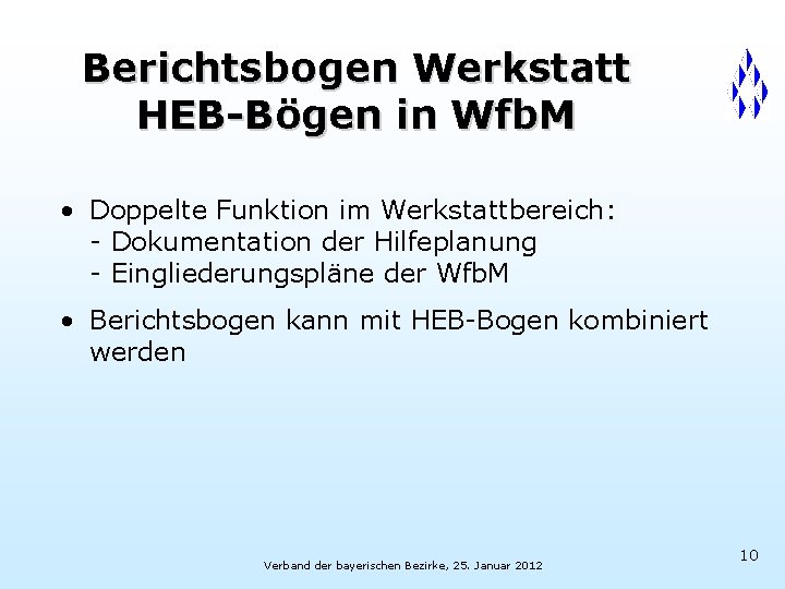 Berichtsbogen Werkstatt HEB-Bögen in Wfb. M • Doppelte Funktion im Werkstattbereich: - Dokumentation der