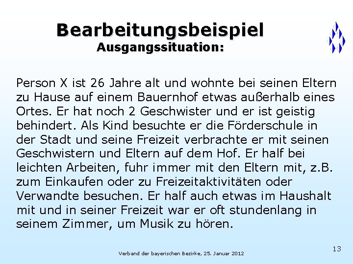 Bearbeitungsbeispiel Ausgangssituation: Person X ist 26 Jahre alt und wohnte bei seinen Eltern zu