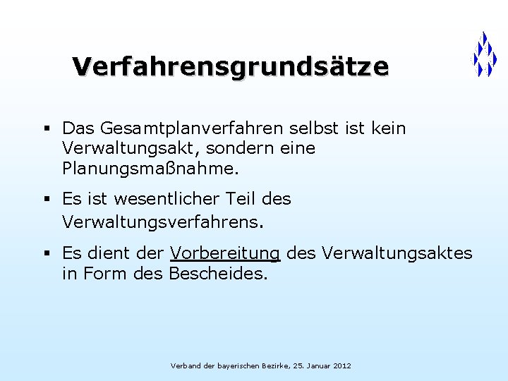 Verfahrensgrundsätze § Das Gesamtplanverfahren selbst ist kein Verwaltungsakt, sondern eine Planungsmaßnahme. § Es ist