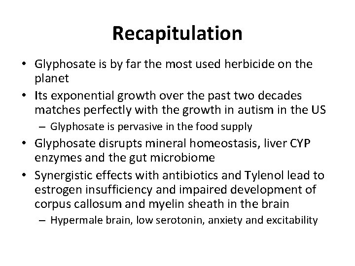 Recapitulation • Glyphosate is by far the most used herbicide on the planet • Recapitulation • Glyphosate is by far the most used herbicide on the planet •