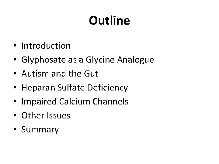 Outline • • Introduction Glyphosate as a Glycine Analogue Autism and the Gut Heparan Outline • • Introduction Glyphosate as a Glycine Analogue Autism and the Gut Heparan