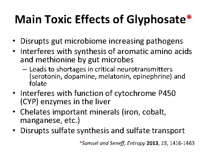 Main Toxic Effects of Glyphosate* • Disrupts gut microbiome increasing pathogens • Interferes with Main Toxic Effects of Glyphosate* • Disrupts gut microbiome increasing pathogens • Interferes with