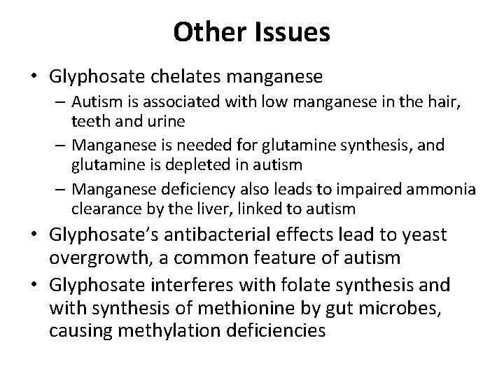 Other Issues • Glyphosate chelates manganese – Autism is associated with low manganese in Other Issues • Glyphosate chelates manganese – Autism is associated with low manganese in
