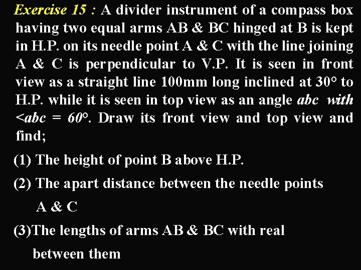 Exercise 15 : A divider instrument of a compass box having two equal arms