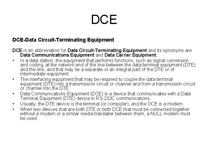 DCE DCE-Data Circuit-Terminating Equipment DCE is an abbreviation for Data Circuit-Terminating Equipment and its