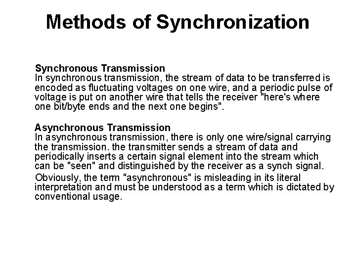 Methods of Synchronization Synchronous Transmission In synchronous transmission, the stream of data to be