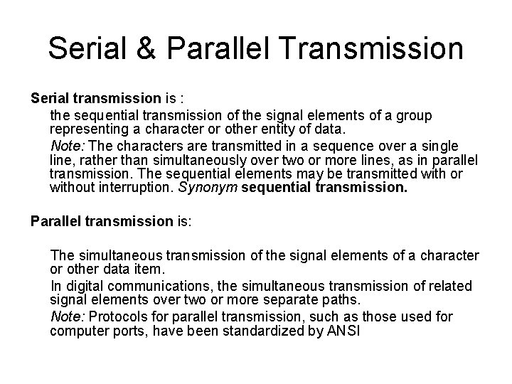 Serial & Parallel Transmission Serial transmission is : the sequential transmission of the signal