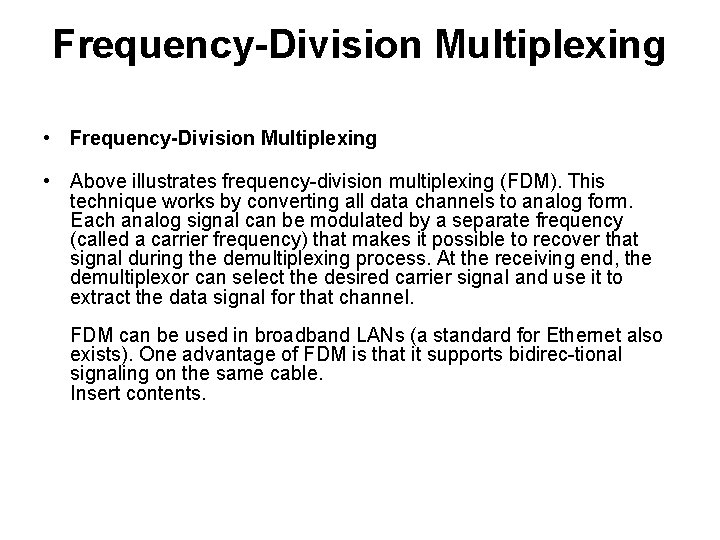 Frequency-Division Multiplexing • Above illustrates frequency-division multiplexing (FDM). This technique works by converting all
