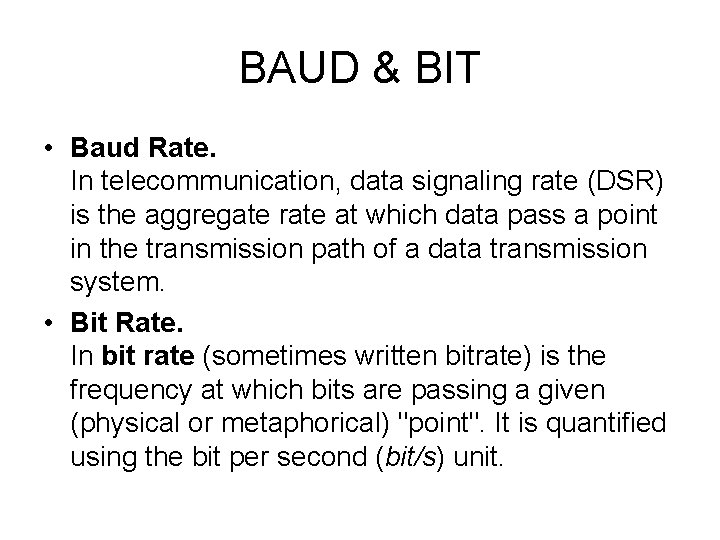 BAUD & BIT • Baud Rate. In telecommunication, data signaling rate (DSR) is the