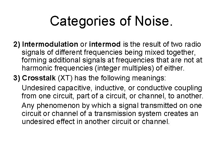 Categories of Noise. 2) Intermodulation or intermod is the result of two radio signals