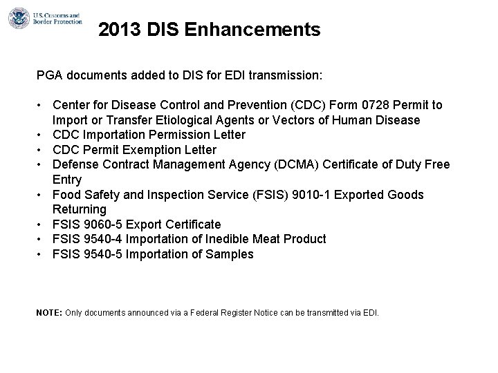 2013 DIS Enhancements PGA documents added to DIS for EDI transmission: • Center for 2013 DIS Enhancements PGA documents added to DIS for EDI transmission: • Center for