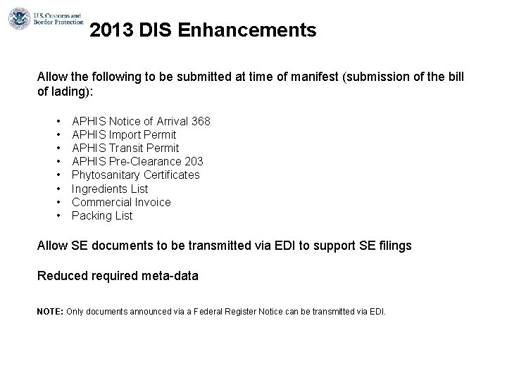2013 DIS Enhancements Allow the following to be submitted at time of manifest (submission 2013 DIS Enhancements Allow the following to be submitted at time of manifest (submission