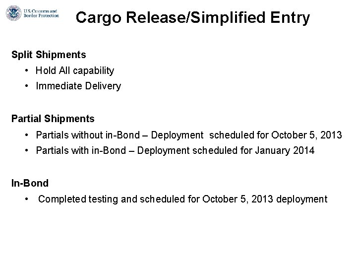 Cargo Release/Simplified Entry Split Shipments • Hold All capability • Immediate Delivery Partial Shipments Cargo Release/Simplified Entry Split Shipments • Hold All capability • Immediate Delivery Partial Shipments