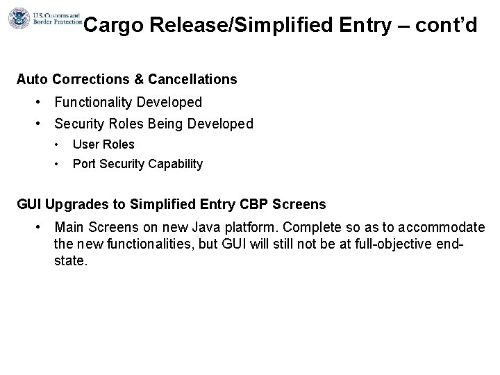 Cargo Release/Simplified Entry – cont’d Auto Corrections & Cancellations • Functionality Developed • Security Cargo Release/Simplified Entry – cont’d Auto Corrections & Cancellations • Functionality Developed • Security