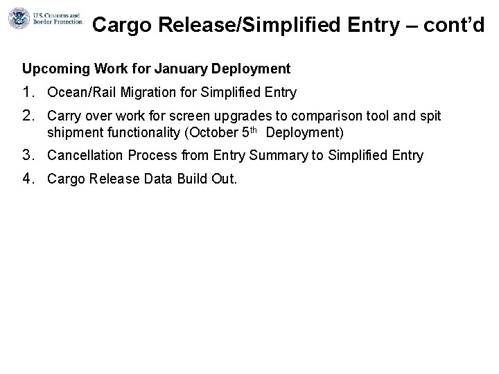 Cargo Release/Simplified Entry – cont’d Upcoming Work for January Deployment 1. Ocean/Rail Migration for Cargo Release/Simplified Entry – cont’d Upcoming Work for January Deployment 1. Ocean/Rail Migration for