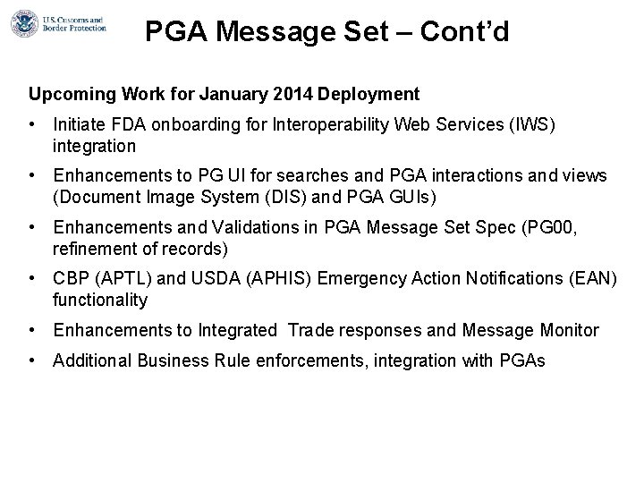 PGA Message Set – Cont’d Upcoming Work for January 2014 Deployment • Initiate FDA PGA Message Set – Cont’d Upcoming Work for January 2014 Deployment • Initiate FDA